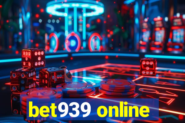 bet939 online